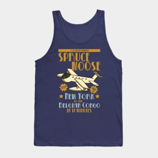 The Spruce Moose - New York to the Belgian Congo in 17 Minutes Tank Top